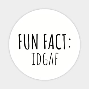 Fun Fact: IDGAF Magnet